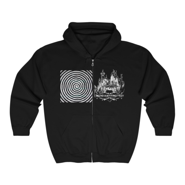 I Destroy Everything I Touch Zip Up Hoodie